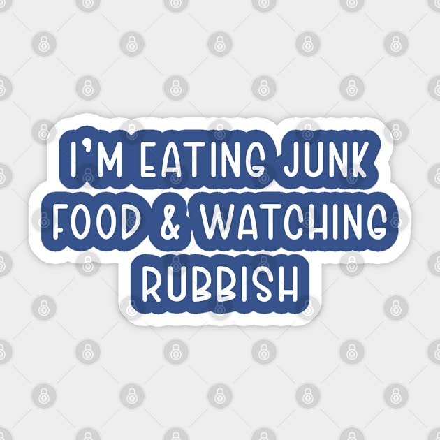 I'm Eating Junk Food And Watching Rubbish Sticker by TIHONA